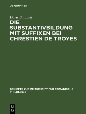 cover image of Die Substantivbildung mit Suffixen bei Chrestien de Troyes